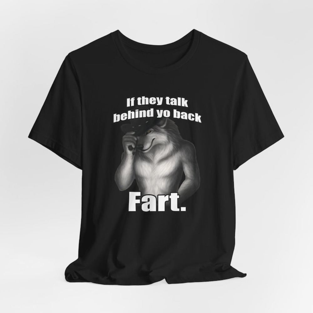 If They Talk Behind Yo Back Fart Sitting Wolf Literally Me Funny Meme